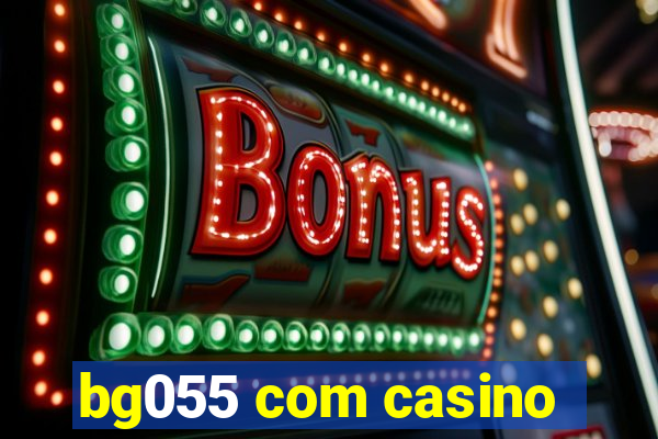 bg055 com casino